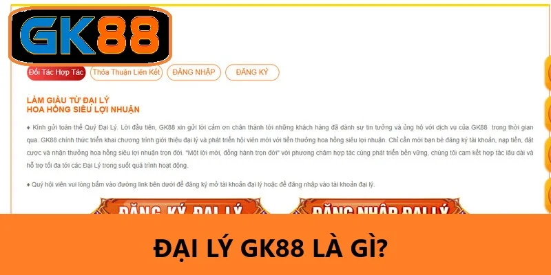 Tìm hiểu về đại lý GK88