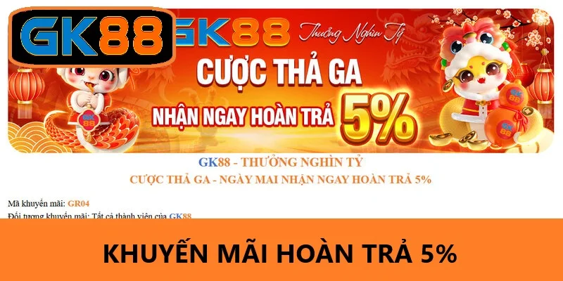 Khuyến mãi GK88 hoàn trả 5%