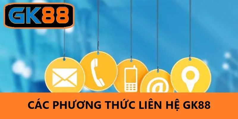 Các phương thức liên hệ GK88