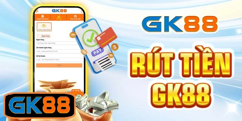 Chi tiết cách rút tiền GK88